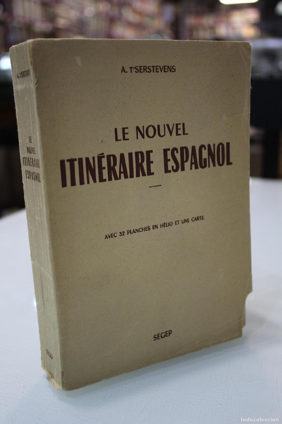 Gebrauchte B&uuml;cher: Le nouvel itin&eacute;raire espagnol. Avec 32 planches en helio et une carte - T'Serstevens, A.