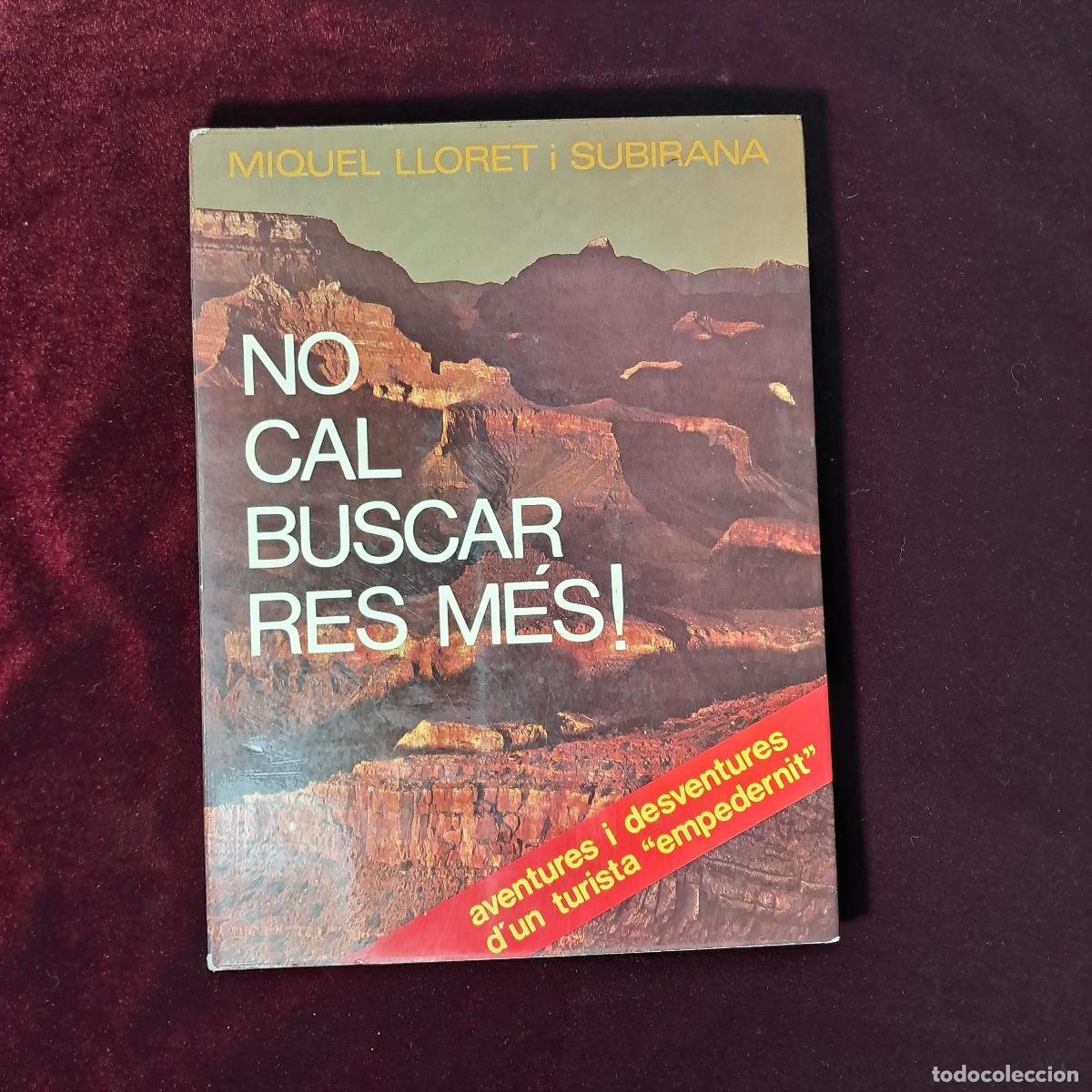 Libros de segunda mano: NO CAL BUSCAR RES M&Eacute;S!. Miquel Lloret i Subirana. Edicions Fullaraca 1974