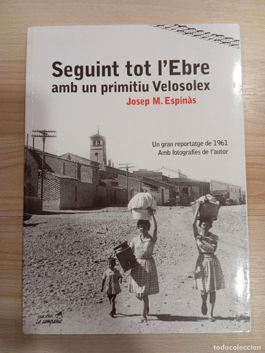 Libros de segunda mano: 'Seguint tot l'Ebre amb un primitiu Velosolex'. Josep M. Espin&agrave;s.