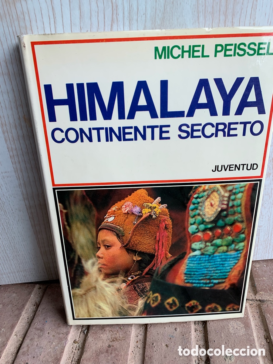 Libros de segunda mano: MICHEL PEISSEL: HIMALAYA, CONTINENTE SECRETO (JUVENTUD, 1980) TAPA DURA.