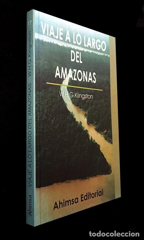 Libros de segunda mano: �F480 - VIAJE A LO LARGO DEL AMAZONAS. W.H.G. KIINGSTON. AHIMSA EDITORIAL.