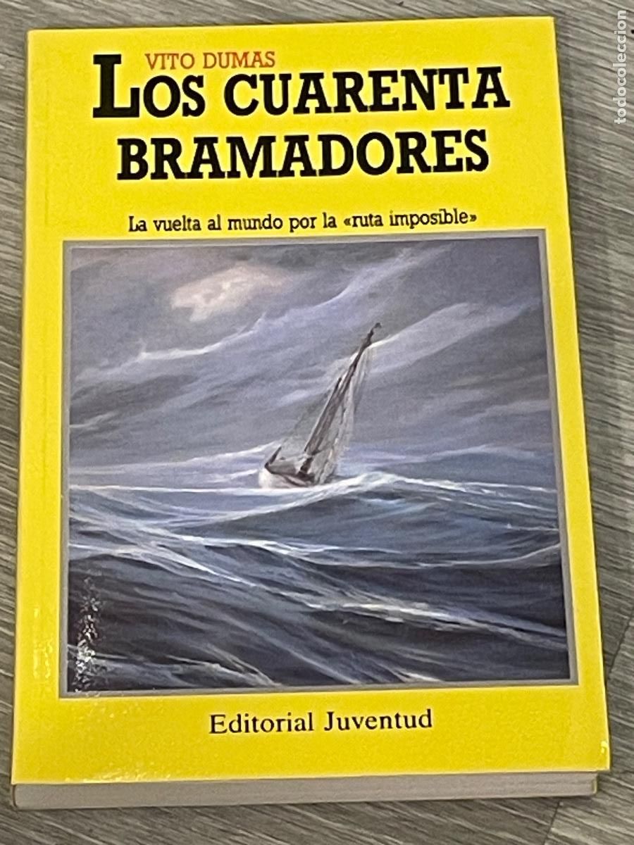 Second hand books: VITO DUMAS - LOS CUARENTA BRAMADORES. LA VUELTA AL MUNDO POR LA RUTA IMPOSIBLE - JUVENTUD 1991
