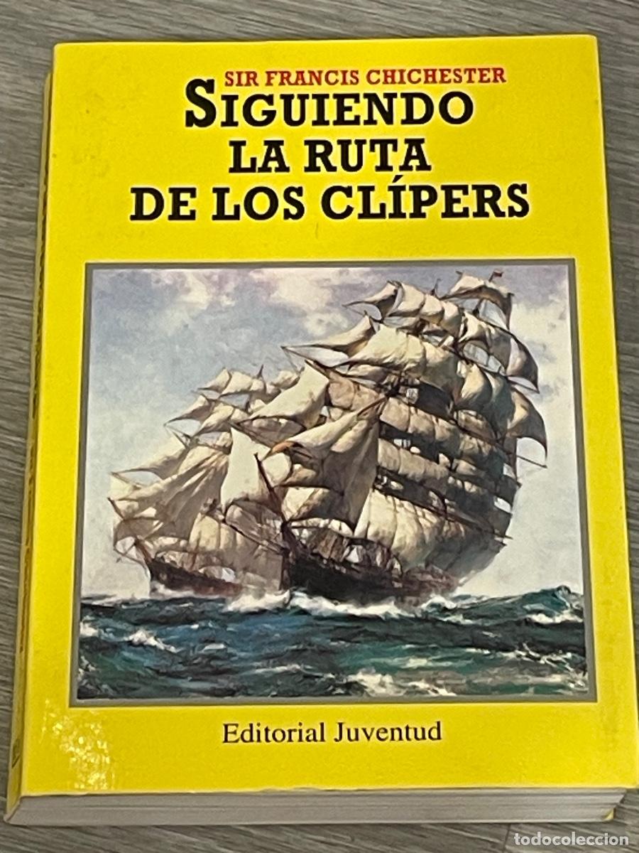 Libros de segunda mano: SIR FRANCIS CHICHESTER - SIGUIENDO LA RUTA DE LOS CLIPERS - JUVENTUD 1994
