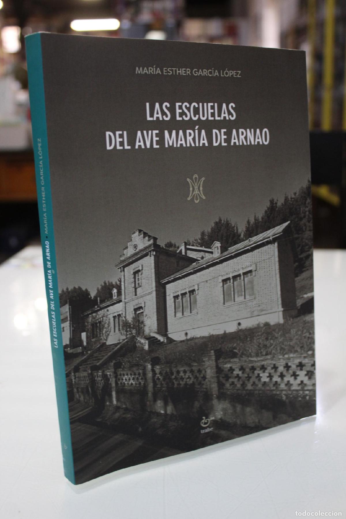 Libros de segunda mano: Las Escuelas del Ave Mar&iacute;a de Arnao.- Dedicado. - GARC&Iacute;A L&Oacute;PEZ, MAR&Iacute;A ESTHER