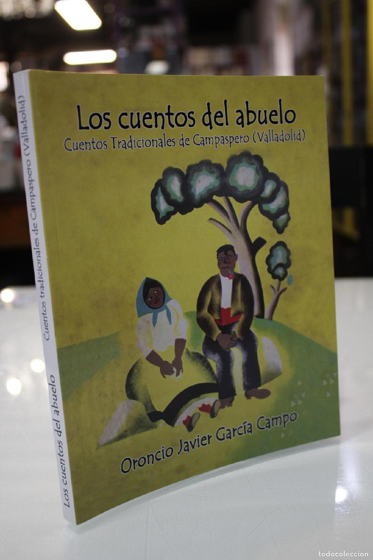 Libros de segunda mano: Los cuentos del abuelo. Cuentos tradicionales de Campaspero (Valladolid). - Garc&iacute;a Campo, Oroncio Ja
