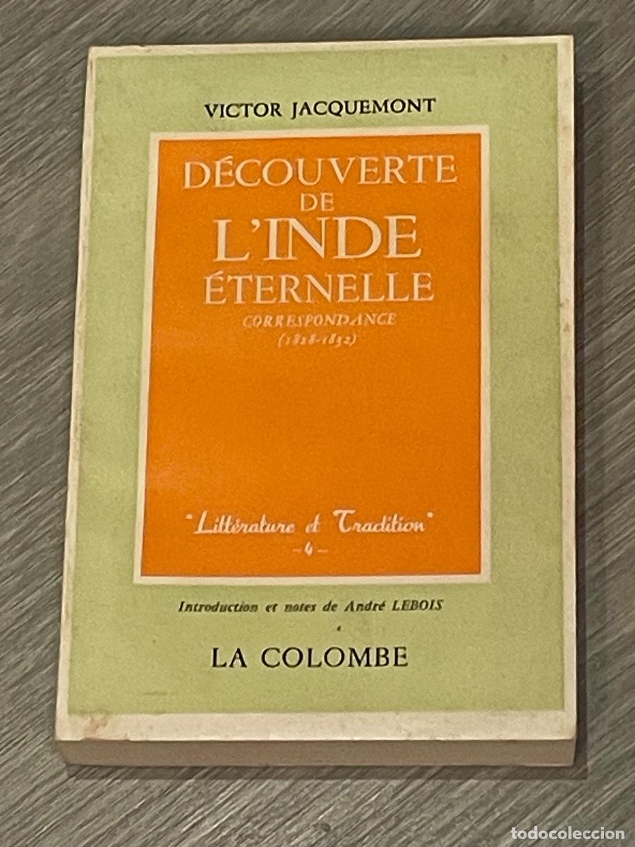 Libri di seconda mano: VICTOR JACQUEMONT - DECOUVERTE DE L'INDE ETERNELLE. CORRESPONDANCE 1828-1832 - LA COLOMBE 1961