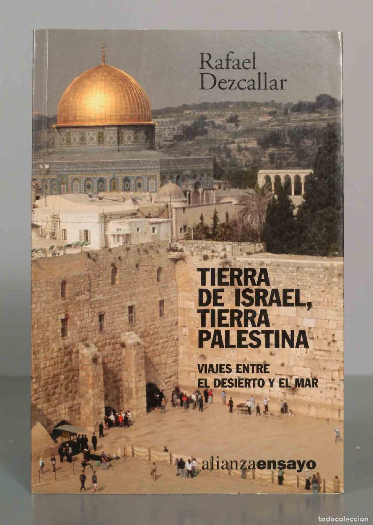 Libros de segunda mano: TIERRA DE ISRAEL, TIERRA PALESTINA. VIAJES ENTRE EL DESIERTO Y EL MAR. Rafael Dezcallar.