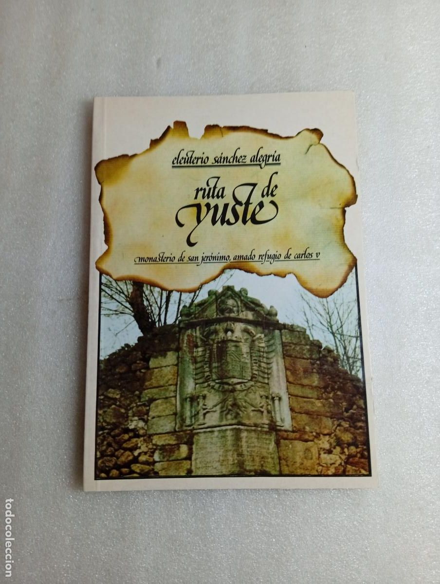 Libros de segunda mano: RUTA DE YUSTE - E. S&aacute;nchez Alegr&iacute;a
