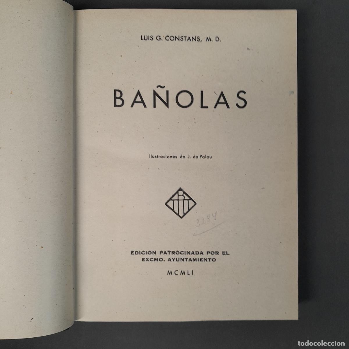 Gebrauchte B&uuml;cher: L-7145. BA&Ntilde;OLAS. LUIS G. CONSTANS. EDICI&Oacute;N PATROCINADA POR EL AYUNTAMIENTO. 1951.