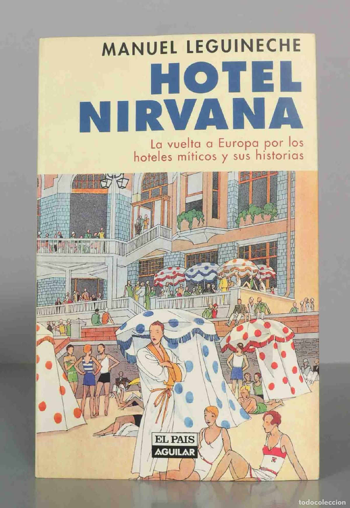 Libros de segunda mano: Hotel Nirvana: La vuelta a Europa por los hoteles m&iacute;ticos y sus historias - Manuel Leguineche