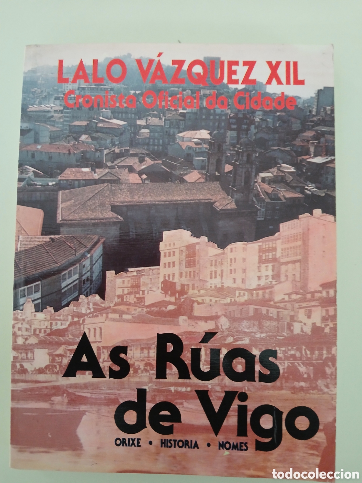 Libros de segunda mano: As R&uacute;as de Vigo. Lalo V&aacute;zquez Xil. GALICIA.