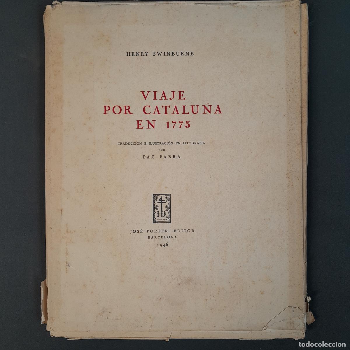 Libros de segunda mano: L-1024. VIAJE POR CATALU&Ntilde;A EN 1775. HENRY SWINBRUNE. JOS&Eacute; PORTER, ED. 1946.