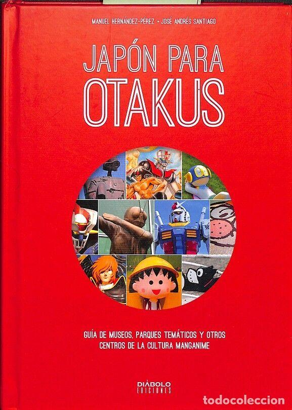 Libri di seconda mano: JAP&Oacute;N PARA OTAKUS - MANUEL HERN&Aacute;NDEZ-P&Eacute;REZ, JOS&Eacute; ANDR&Eacute;S SANTIAGO - DI&Aacute;BOLO EDICIONES - 2018