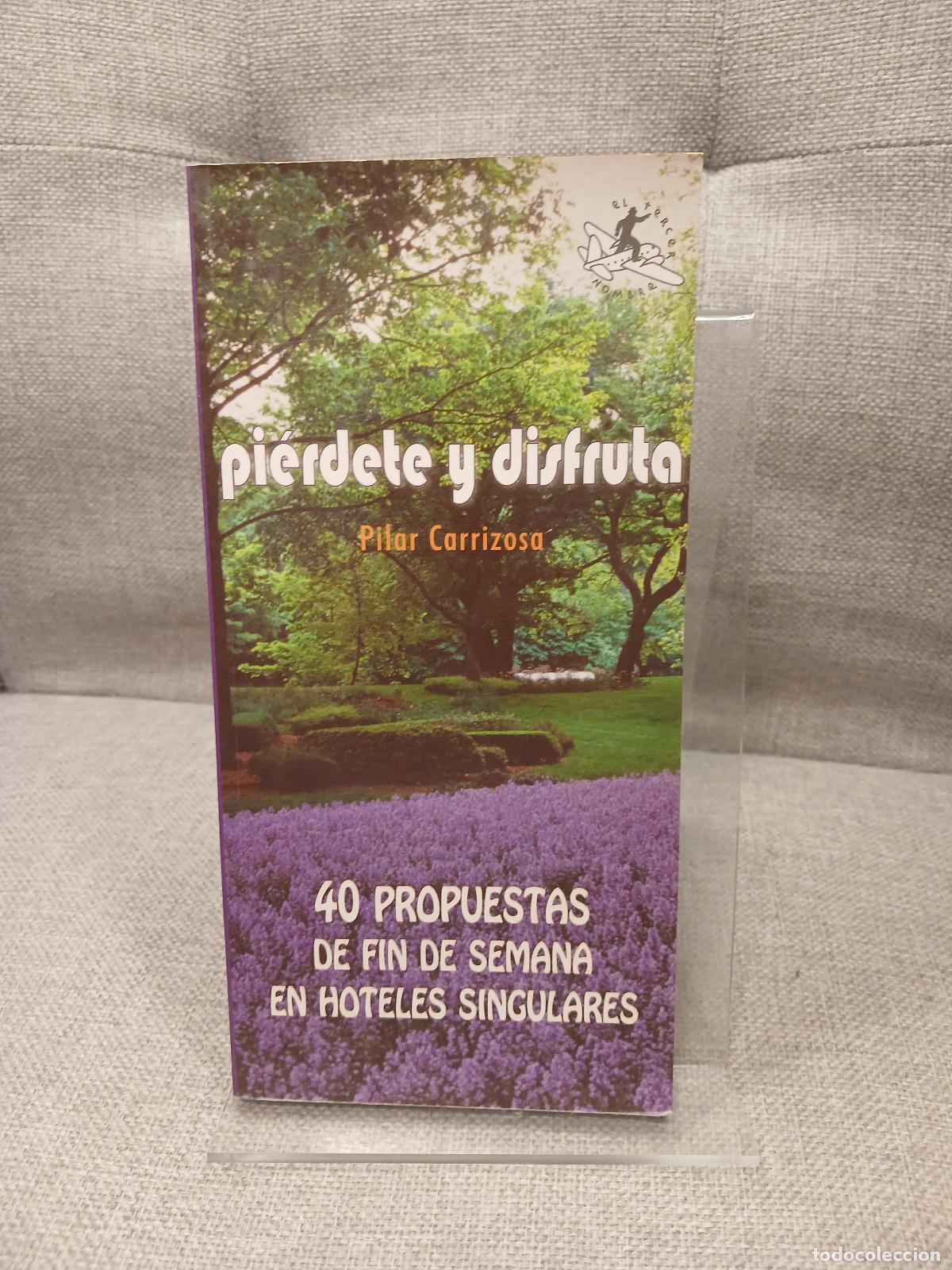 Libri di seconda mano: Pi&eacute;rdete y disfruta 40 propuestas de fin de semana en hoteles singulares - Pilar Carrizosa