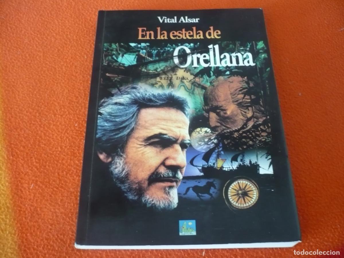 Libros de segunda mano: EN LA ESTELA DE ORELLANA ( VITAL ALSAR ) AVENTURA VIAJES AMAZONAS BERGANTINES