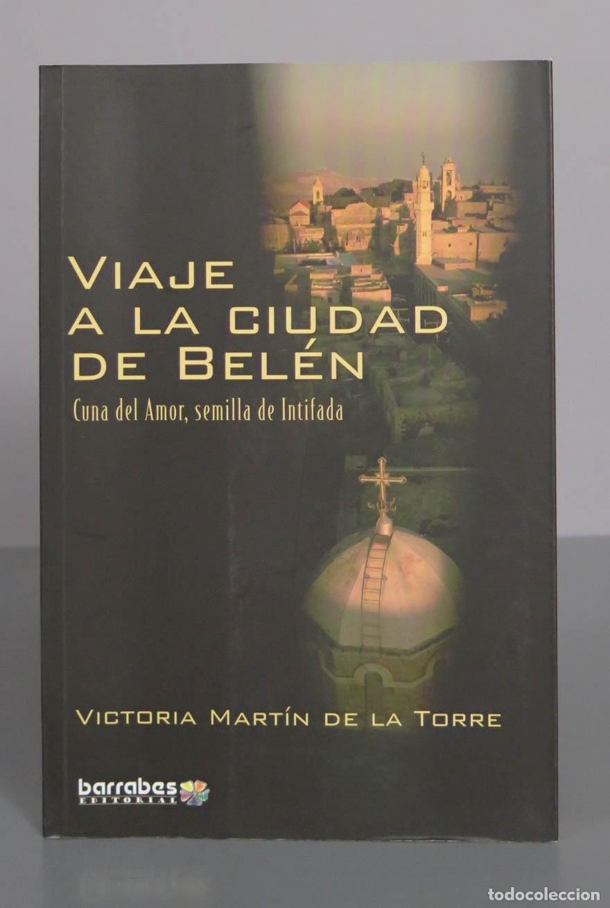 Libros de segunda mano: Viaje a la ciudad de Bel&eacute;n - Cuna del amor, semilla de Intifada - Victoria Mart&iacute;n de la Torre