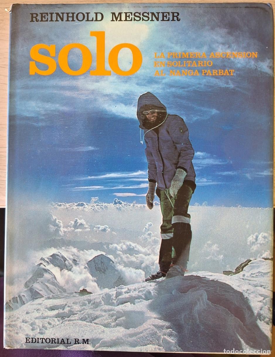 Libros de segunda mano: SOLO. LA PRIMERA ASCENSION EN SOLITARIO AL NANGA PARBAT. - MESSNER, Reinhold.