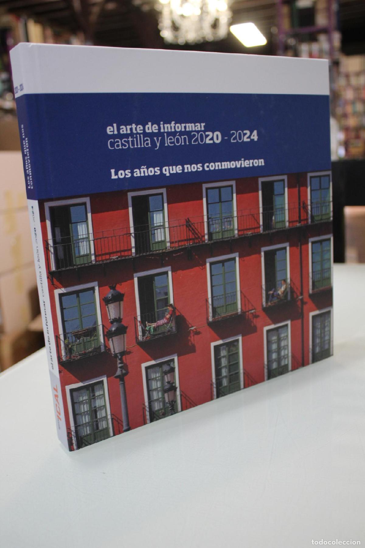 Libros de segunda mano: El arte de informar. Castilla y Le&oacute;n 2020-2024. Los a&ntilde;os que nos conmovieron. -