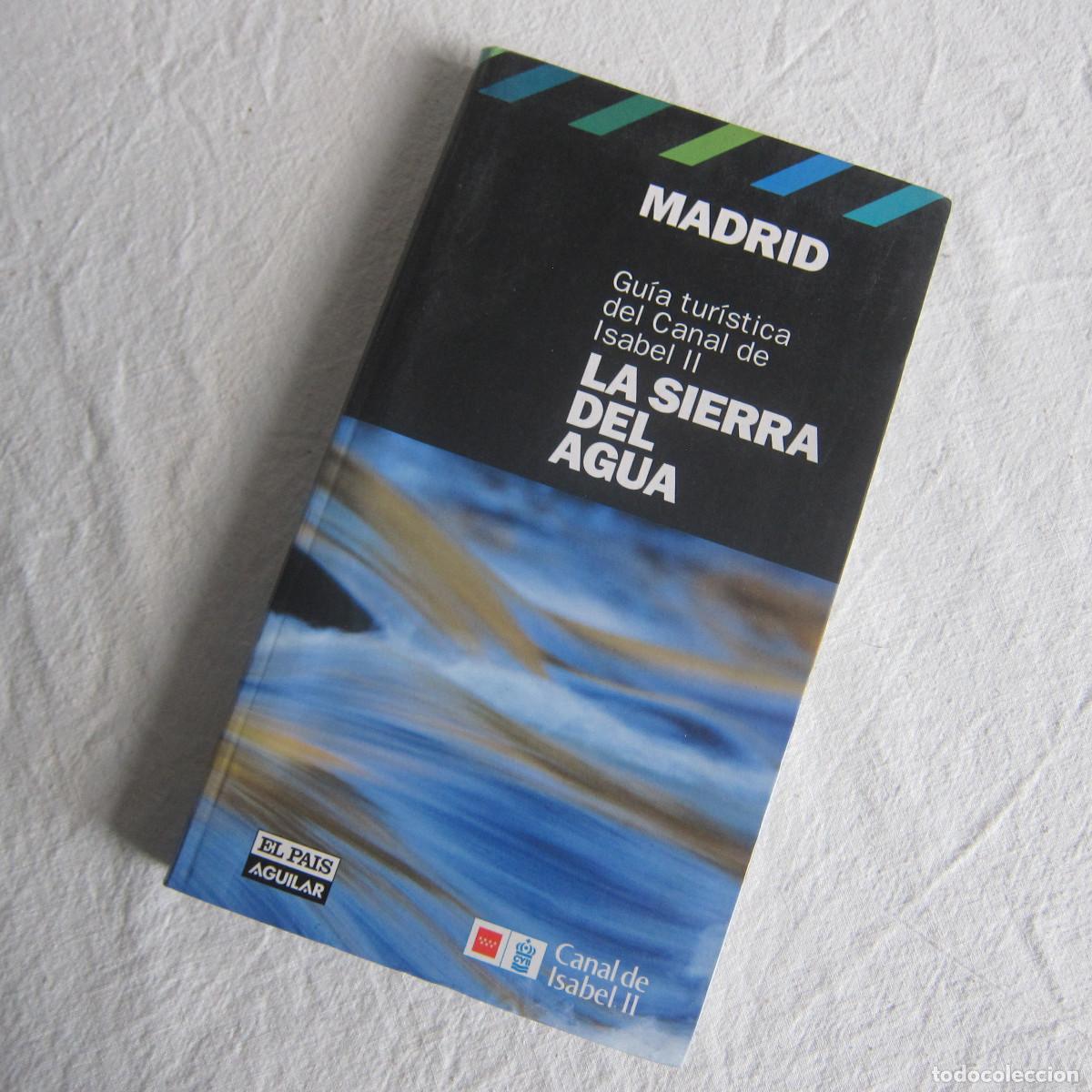 Livres d'occasion: GU&Iacute;A TUR&Iacute;STICA DEL CANAL DE ISABEL II. LA SIERRA DEL AGUA. MADRID (AGUILAR) VIAJES GEOGRAF&Iacute;A