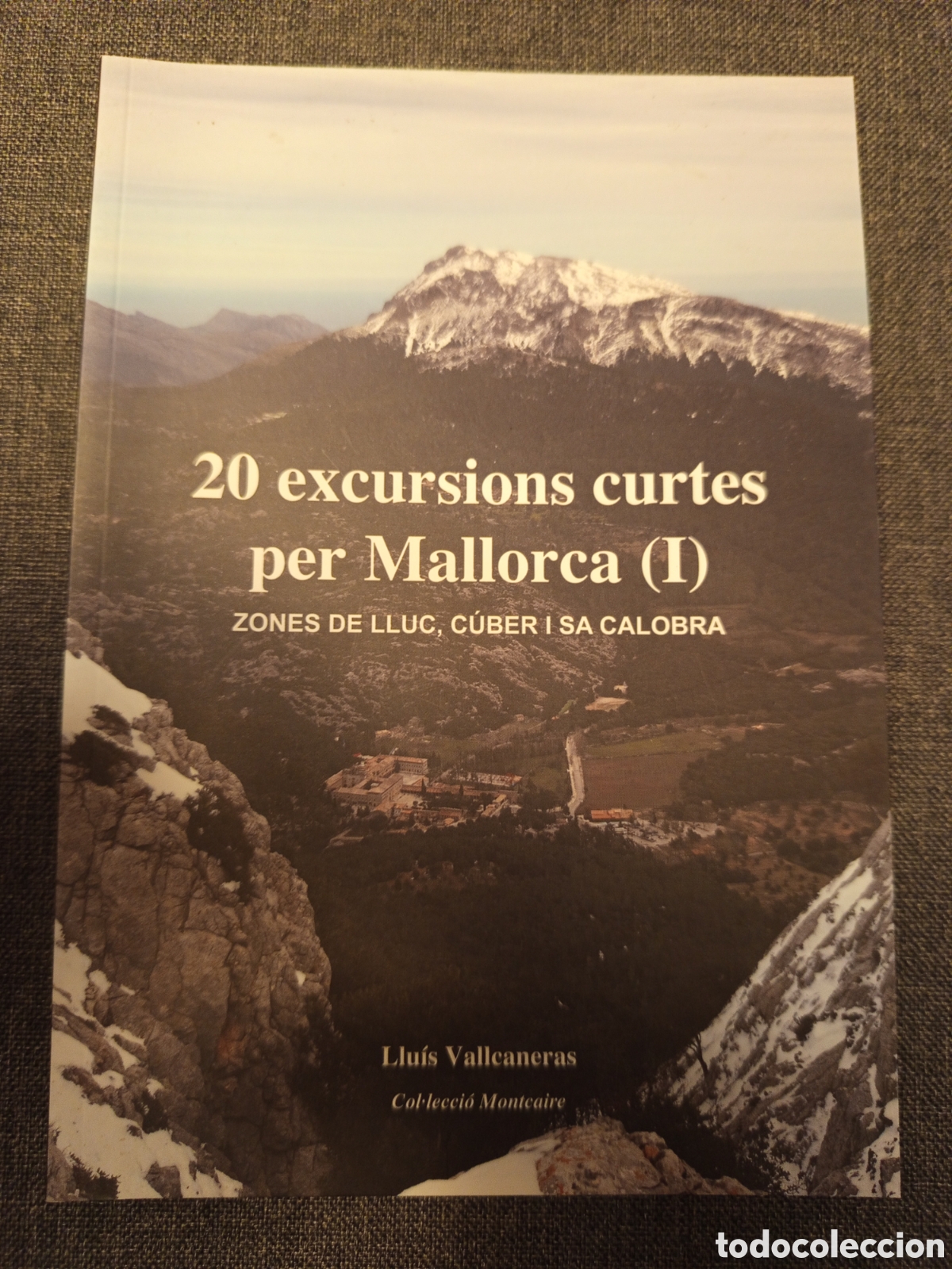 Libros de segunda mano: 20 EXCURSIONS CURTES PER MALLORCA (I) ZONES DE LLUC, CUBER I SA CALOBRA (LLUIS VALLCANERAS)