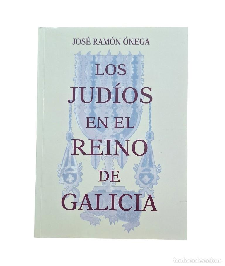 Libri di seconda mano: &Oacute;nega, Jos&eacute; Ram&oacute;n.- LOS JUD&Iacute;OS EN EL REINO DE GALICIA