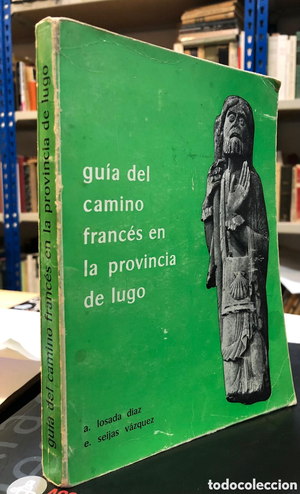 Second hand books: Gu&iacute;a del Camino franc&eacute;s en la provincia de lugo - A. Losada D&iacute;az y E. Seijas V&aacute;zquez