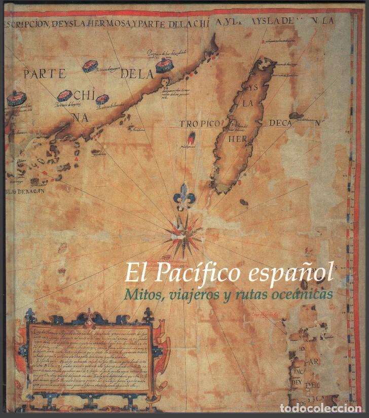 Libros de segunda mano: EL PACIFICO ESPA&Ntilde;OL - MITOS, VIAJEROS Y RUTAS OCEANICAS - A-VIA-976