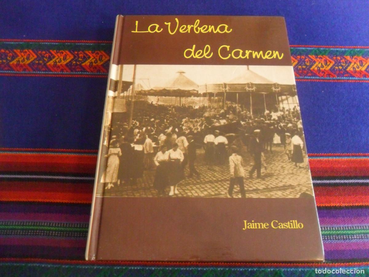 Libros de segunda mano: LA VERBENA DEL CARMEN EN CHAMBER&Iacute; MADRID, JAIME CASTILLO. EDIECO 1999. TAPAS DURAS. BUEN ESTADO.