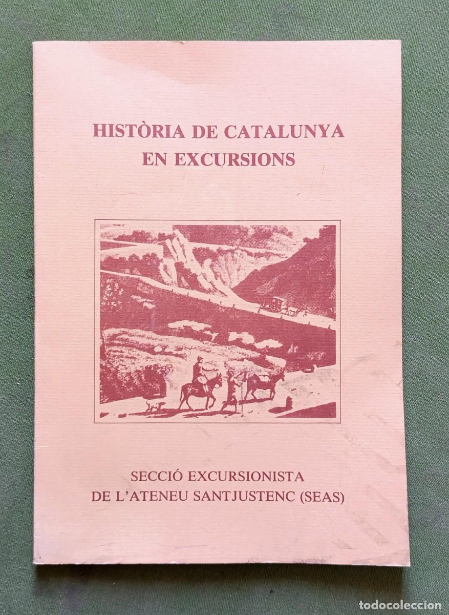 Libros de segunda mano: HIST&Ograve;RIA DE CATALUNYA EN EXCURSI&Oacute;NS - SECCI&Oacute; EXCURSIONISTA DE L'ATENEU SANTFELIUENC - (SEAS) - 1986.