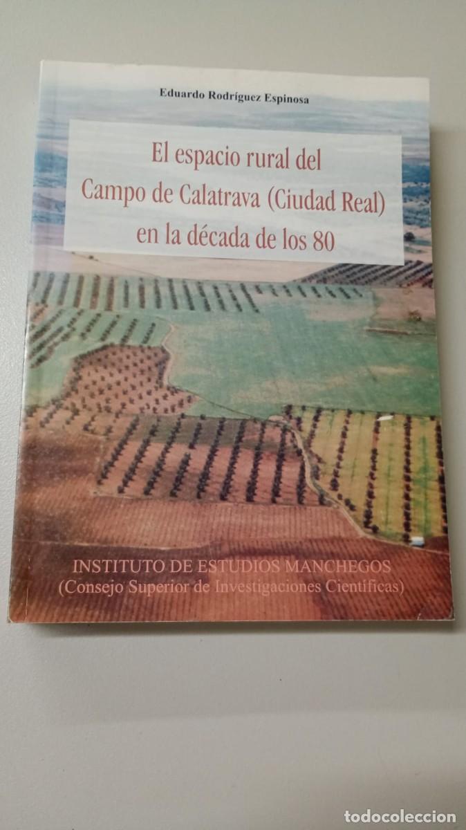 Libros de segunda mano: El espacio rural del Campo de Calatrava (Ciudad Real) d&eacute;cada de los 80. Eduardo Rodr&iacute;guez Espinosa