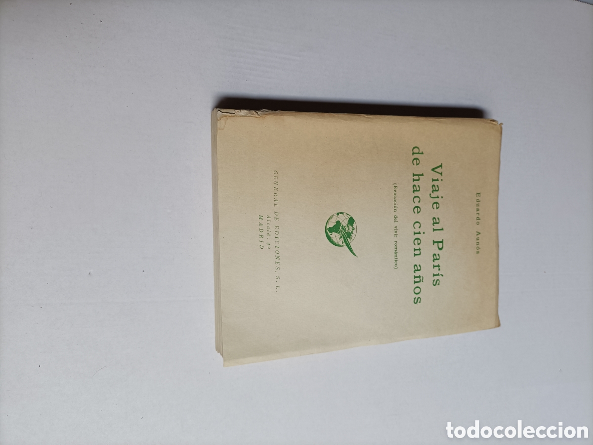 Libros de segunda mano: Viaje al Par&iacute;s de hace cien a&ntilde;os. Evocaci&oacute;n del vivir rom&aacute;ntico Eduardo Aunos