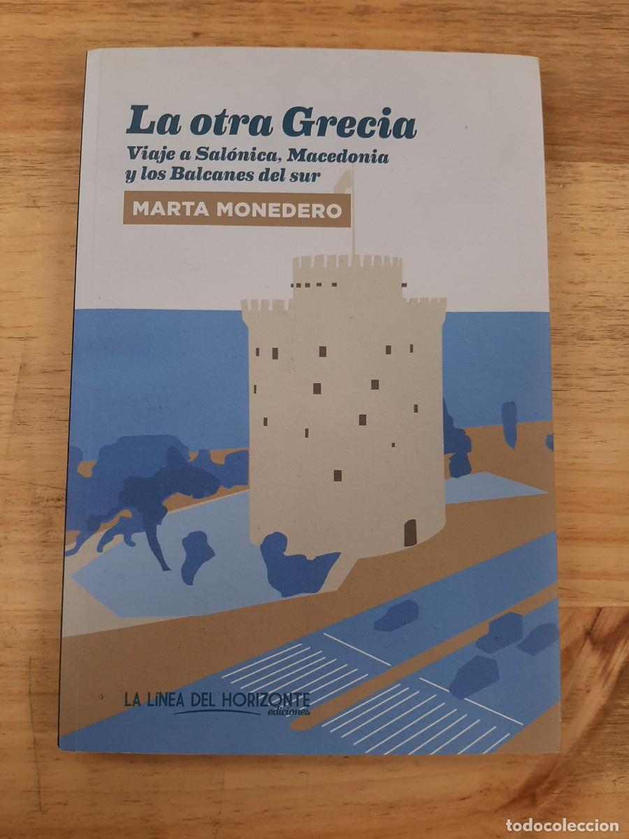 Libros de segunda mano: La otra Grecia: Viaje a Sal&oacute;nica, Macedonia y los Balcanes del sur - M. Monedero