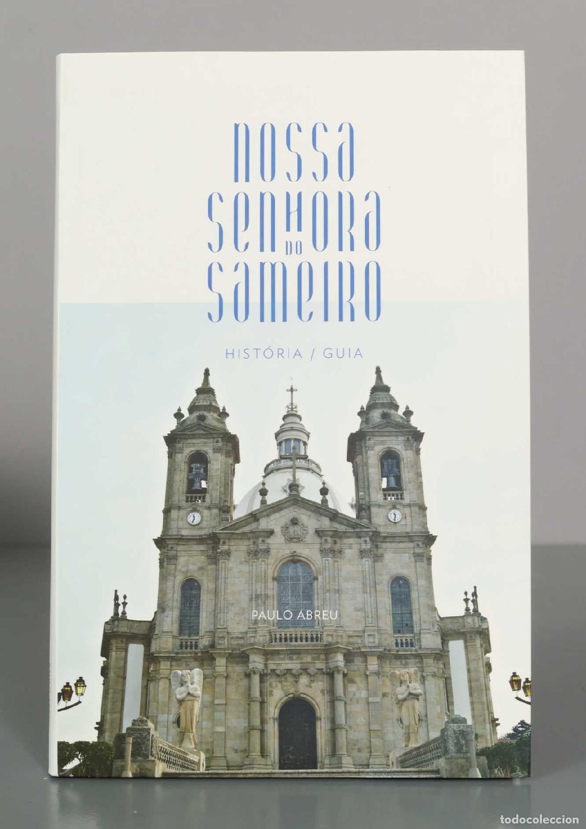 Libros de segunda mano: Nossa Senhora do Sameiro - Hist&oacute;ria / Guia - Paulo Abreu