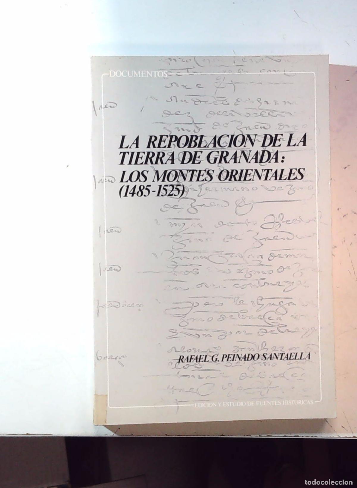 Libros de segunda mano: LA REPOBLACION DE LATIERRA DE GRANADA LOS MONTES ORIENTALES 1485 1525 RAFAEL PEINADO SANTAELLA
