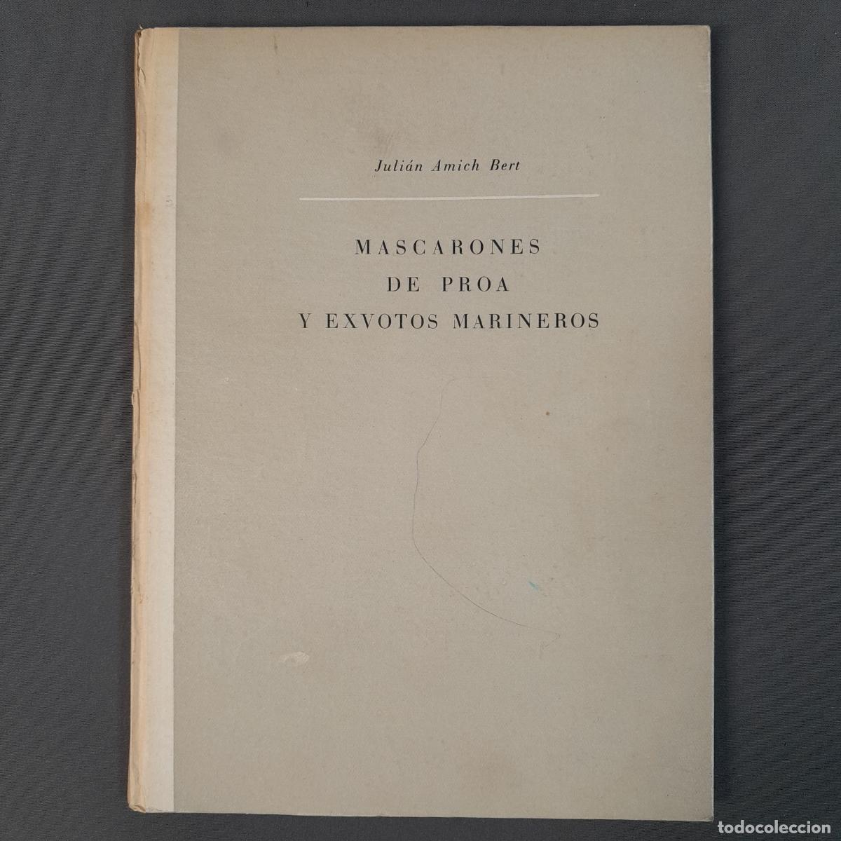 Second hand books: L-2724. MASCARONES DE PROA Y EXVOTOS MARINEROS. JULI&Aacute;N AMICH BERT. ARGOS, 1989.