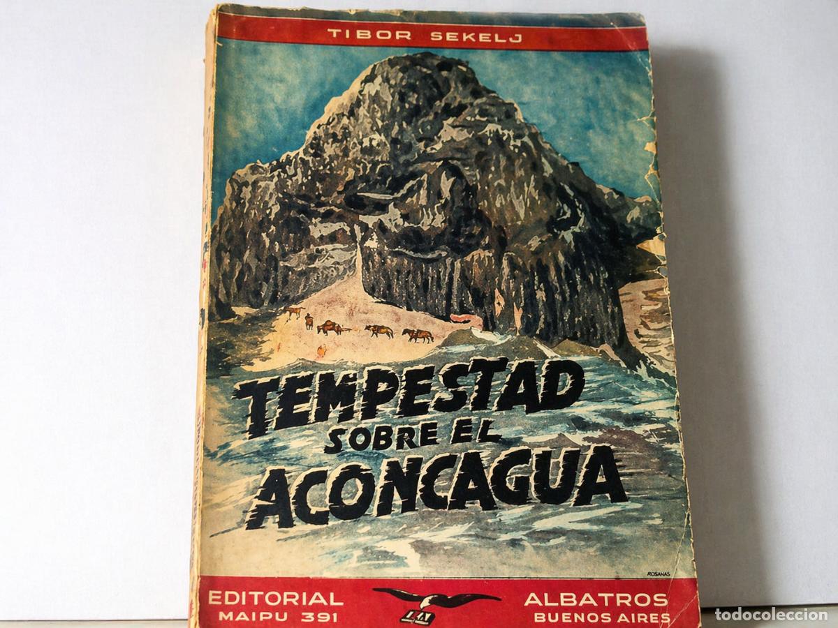 Libros de segunda mano: TIBOR SEKELJ - TEMPESTAD SOBRE EL ACONCAGUA - ALBATROS - 1944 - LM