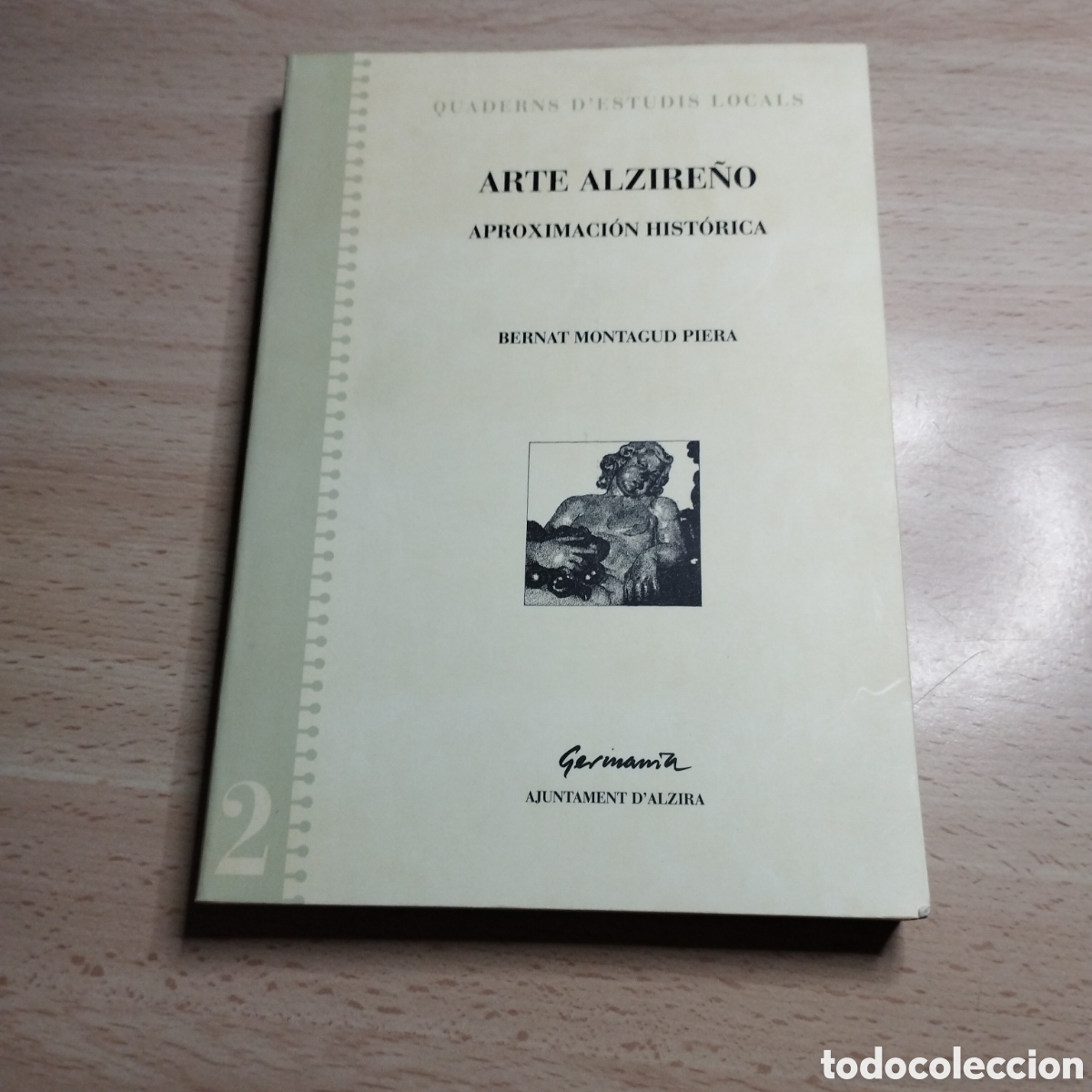 Libros de segunda mano: Arte Alzire&ntilde;o. Aproximaci&oacute;n hist&oacute;rica. Bernat Montagud Piera. 1994. Ayto d'Alzira. N⁰2.