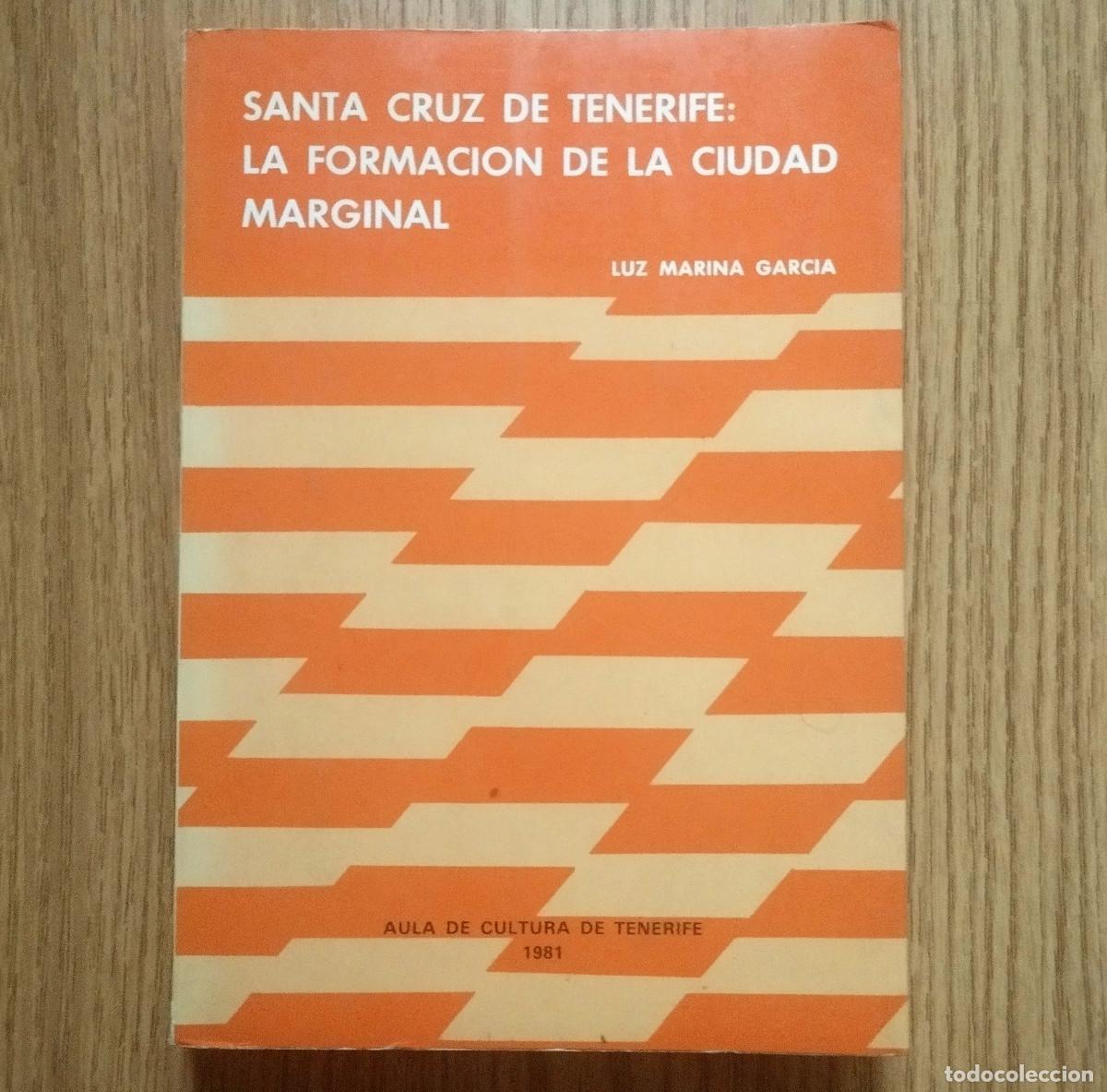 Libros de segunda mano: Libro SANTA CRUZ DE TENERIFE: LA FORMACI&Oacute;N DE LA CIUDAD MARGINAL | 1981 | Tenerife - Canarias
