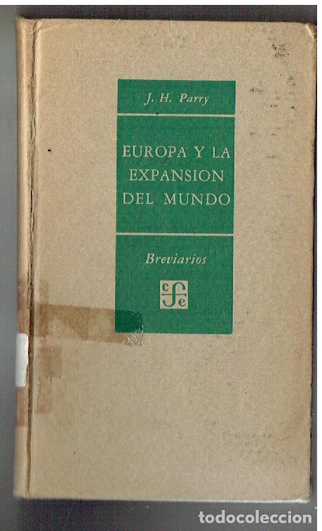 Libros de segunda mano: EUROPA Y LA EXPANSI&Oacute;N DEL MUNDO. BREVIARIOS DE CULTURA ECON&Oacute;MICA. J. H. PARRY. 1952. (ST/SL5.1)