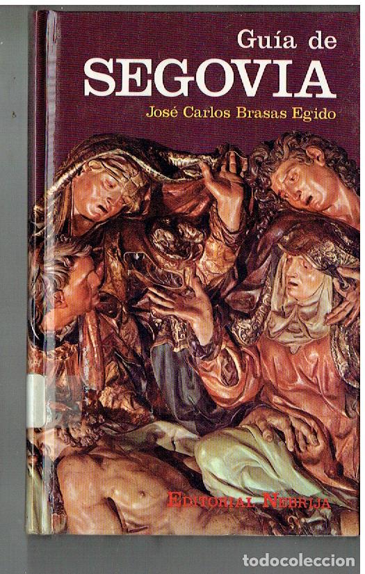 Libros de segunda mano: GU&Iacute;A DE SEGOVIA. JOS&Eacute; CARLOS BRASAS EGIDO. EDT. NEBRIJA. 1980.(ST/SL5.1)