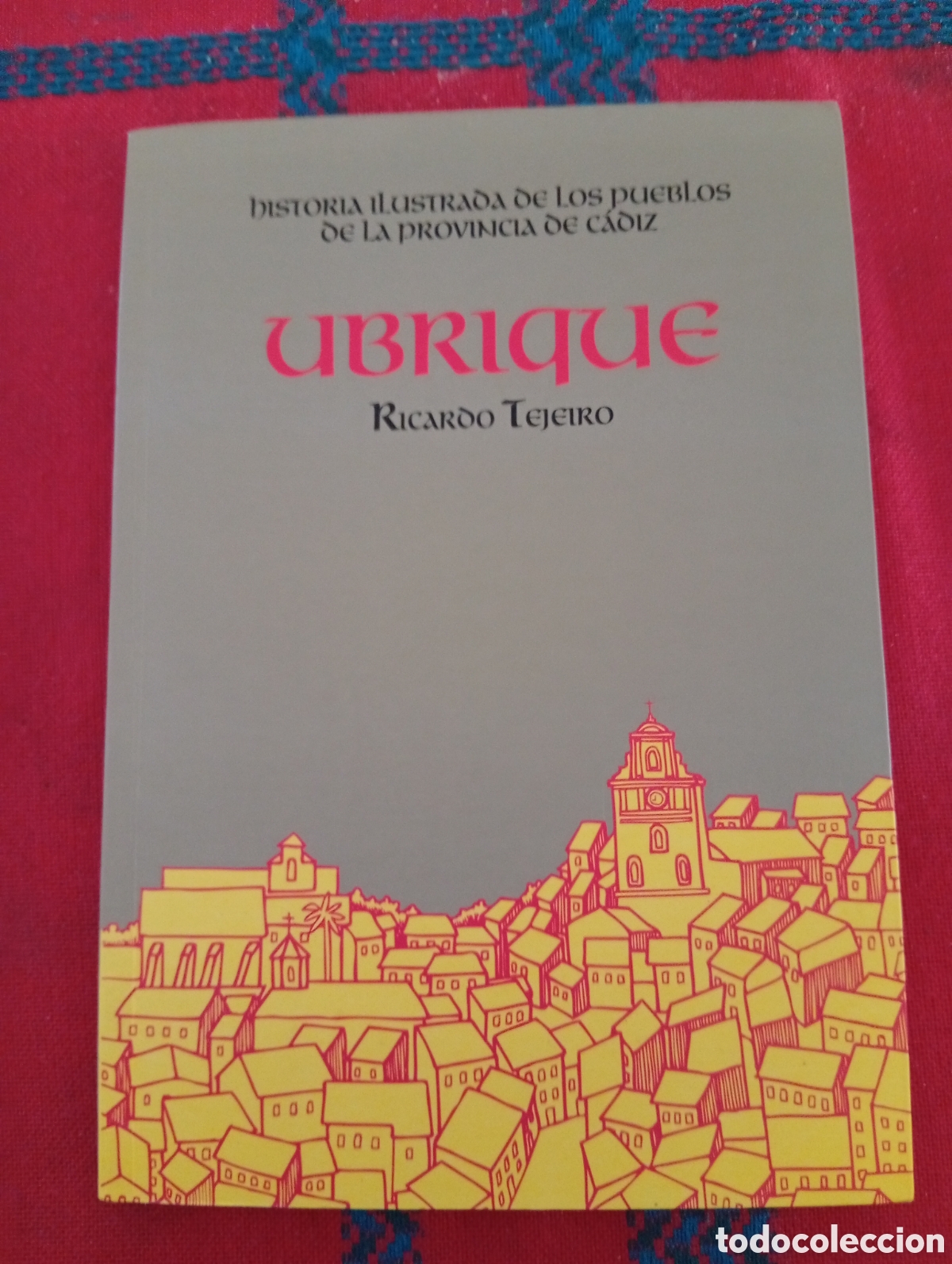 Libros de segunda mano: HISTORIA ILUSTRADA DE LOS PUEBLOS DE LA PROVINCIA DE CADIZ, UBRIQUE. RICARDO TEJEIRO, ESTADO EXCELEN