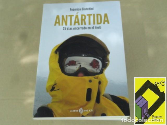 Libros de segunda mano: BIANCHINI, Federico: Ant&aacute;rtida. 25 d&iacute;as encerrado en el hielo