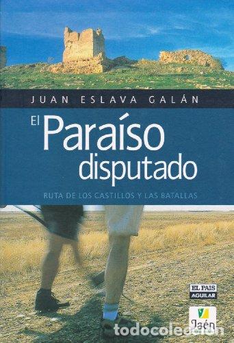 Libros de segunda mano: El para&iacute;so disputado: Ruta de los castillos y las batallas - Juan Eslava Gal&aacute;n
