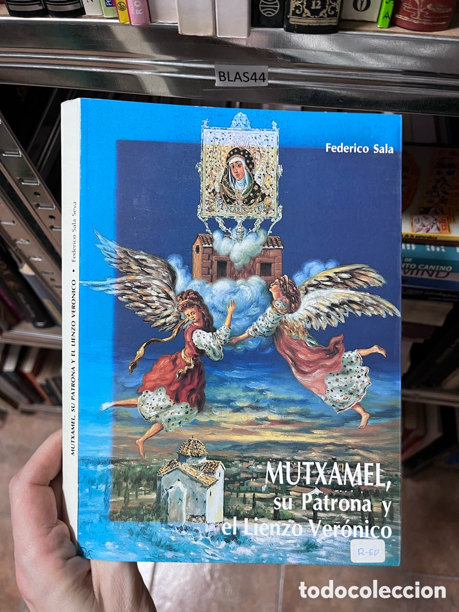 Libros de segunda mano: Blas44 Mutxamel su patrona y el lienzo ver&oacute;nico Federico Sala, dedicado por el autor