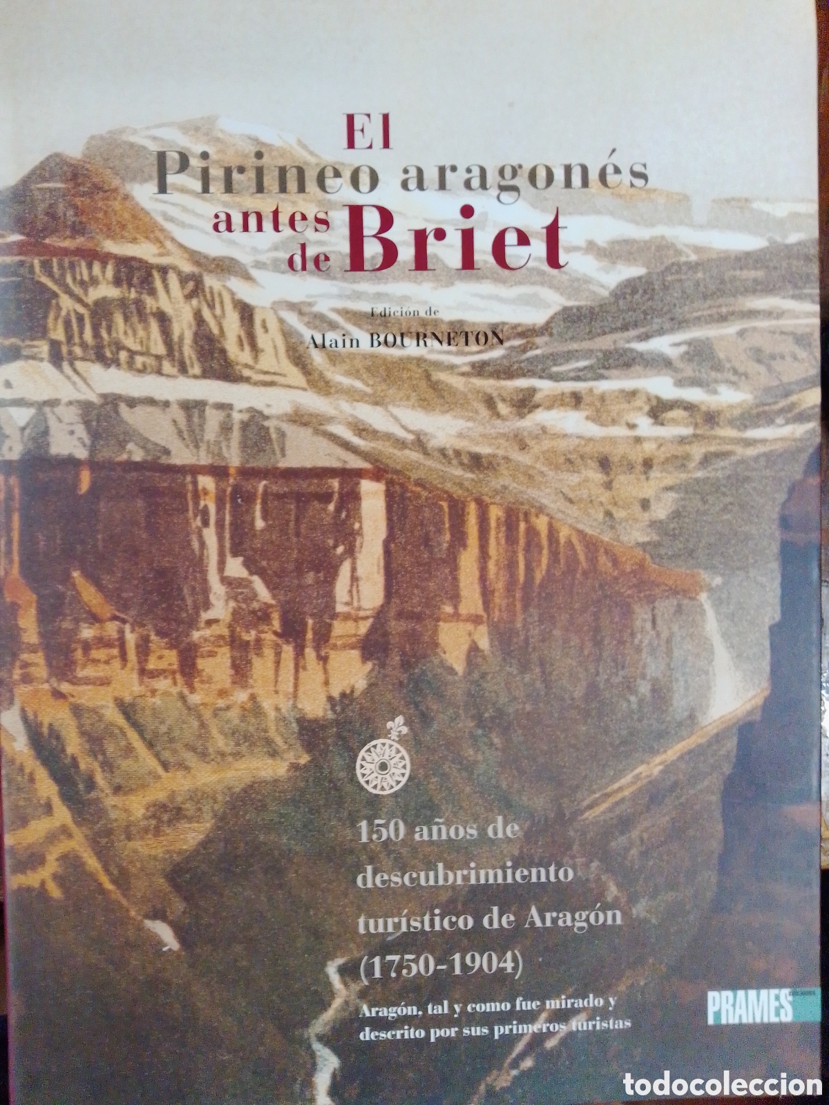 Second hand books: EL PIRINEO ARAGONES ANTES DE BRIET. BOURNETON, ALAIN. PRAMES. 2004