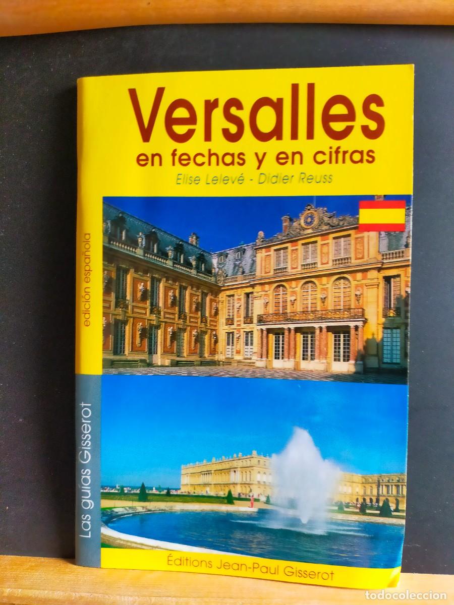 Libros de segunda mano: VERSALLLES EN FECHAS Y EN CIFRAS. EDICI&Oacute;N ESPA&Ntilde;OLA.LAS GU&Iacute;AS GISSEROT. 2004