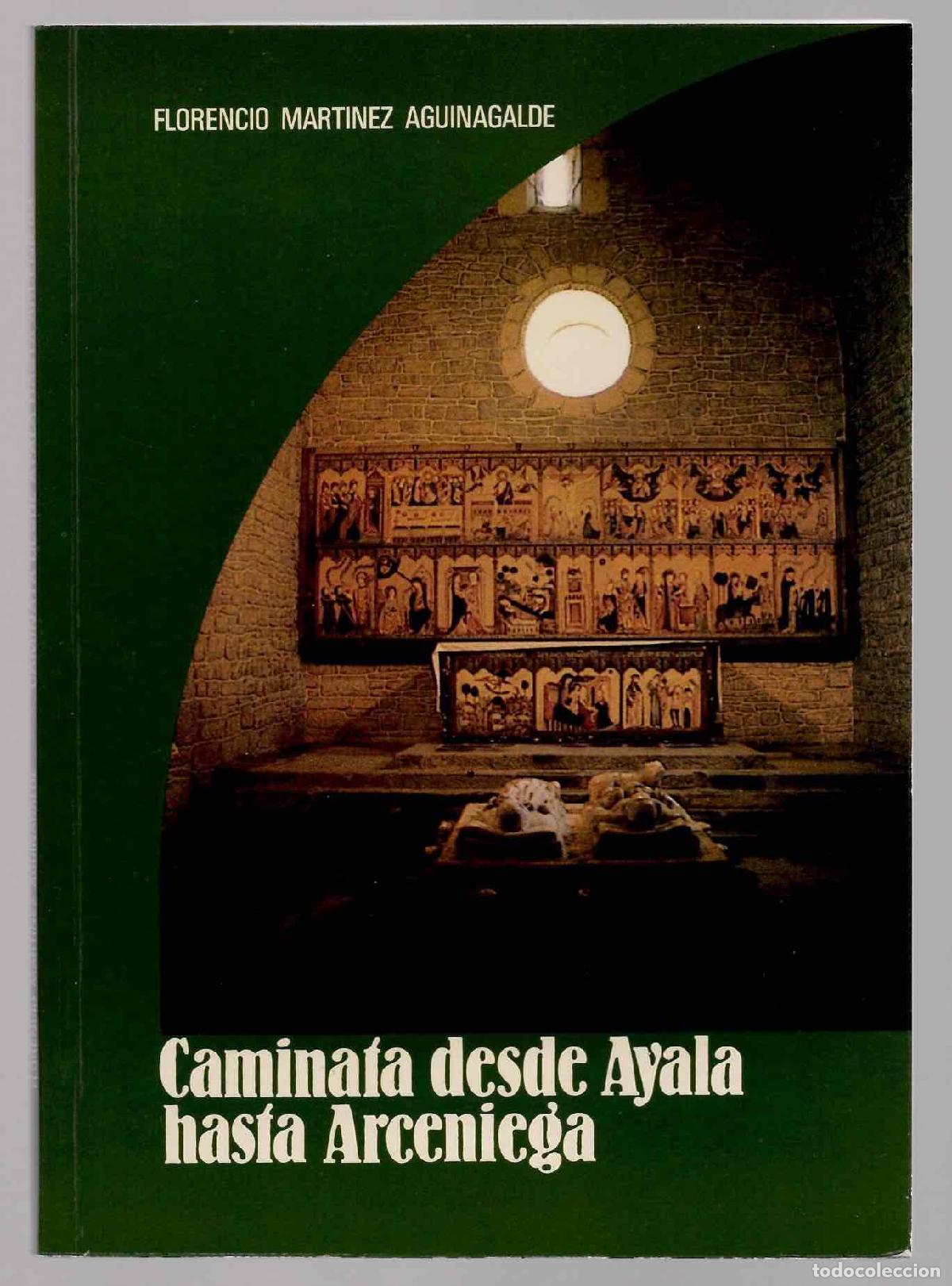 Libros de segunda mano: CAMINATA DESDE AYALA HASTA ARCENIEGA. FLORENCIO MARTINEZ AGUINAGALDE. 1987