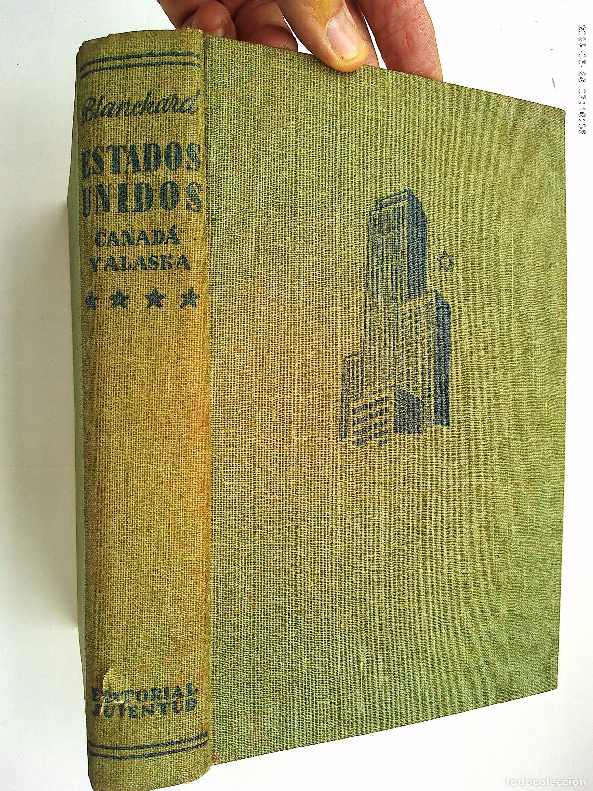 Libros de segunda mano: ESTADOS UNIDOS , CANADA Y ALASKA . RAOUL BLANCHARD . EDITORIAL JUVENTUD , 1&ordf; EDICION 1944