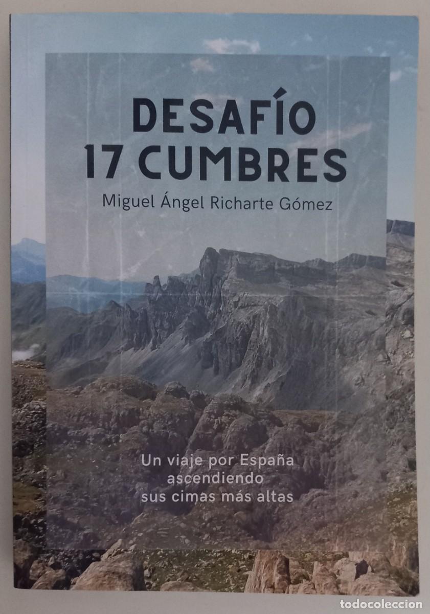 Libros de segunda mano: Desaf&iacute;o 17 cumbres. Un viaje por Espa&ntilde;a ascendiendo sus cimas m&aacute;s altas, de Miguel &Aacute;.R. G&oacute;mez
