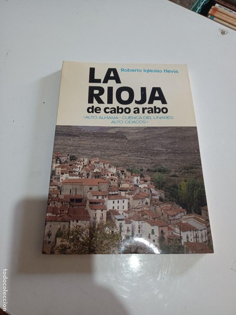 Libri di seconda mano: LA RIOJA DE CABO A RABO ALTO ALHAMA CUENCA DEL LINARES ALTO CIDACOS